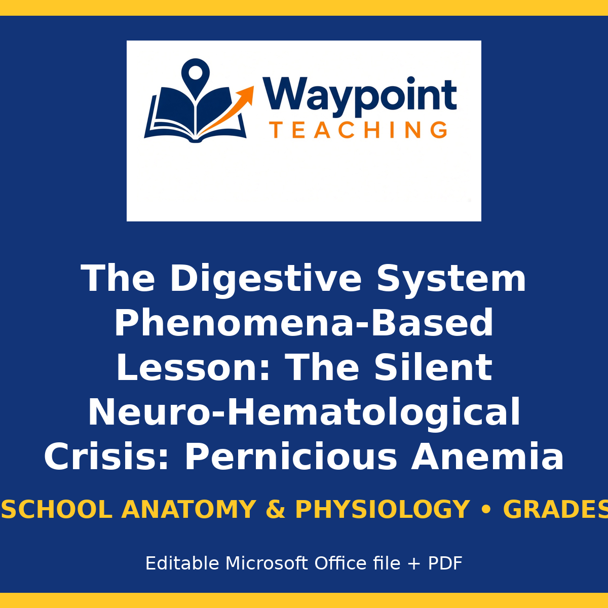 The Digestive System Phenomena-Based Lesson: The Silent Neuro-Hematological Crisis: Pernicious Anemia and Gastric Parietal Autoimmunity Teacher Discussion Guide cover