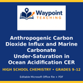 Anthropogenic Carbon Dioxide Influx and Marine Carbonate Under-Saturation in Ocean Acidification CER Phenomena Worksheet cover