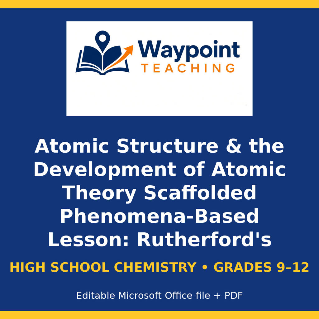 Atomic Structure & the Development of Atomic Theory Scaffolded Phenomena-Based Lesson: Rutherford's Alpha Particle Deflection Proving the Dense Nucleus Student Response Sheet cover
