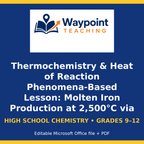 Thermochemistry & Heat of Reaction Phenomena-Based Lesson: Molten Iron Production at 2,500°C via the Exothermic Thermite Reaction Presentation cover