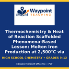 Thermochemistry & Heat of Reaction Scaffolded Phenomena-Based Lesson: Molten Iron Production at 2,500°C via the Exothermic Thermite Reaction Student Response Sheet cover