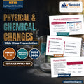 Physical & Chemical Changes Slide Show Presentation cover
