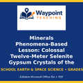 Minerals Phenomena-Based Lesson: Colossal Twelve-Meter Selenite Gypsum Crystals of the Naica Cave Teacher Discussion Guide cover