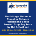 Multi-Stage Motion & Stopping Distance Phenomena-Based Lesson: Stopping Tests by the School Lot Student Response Sheet cover