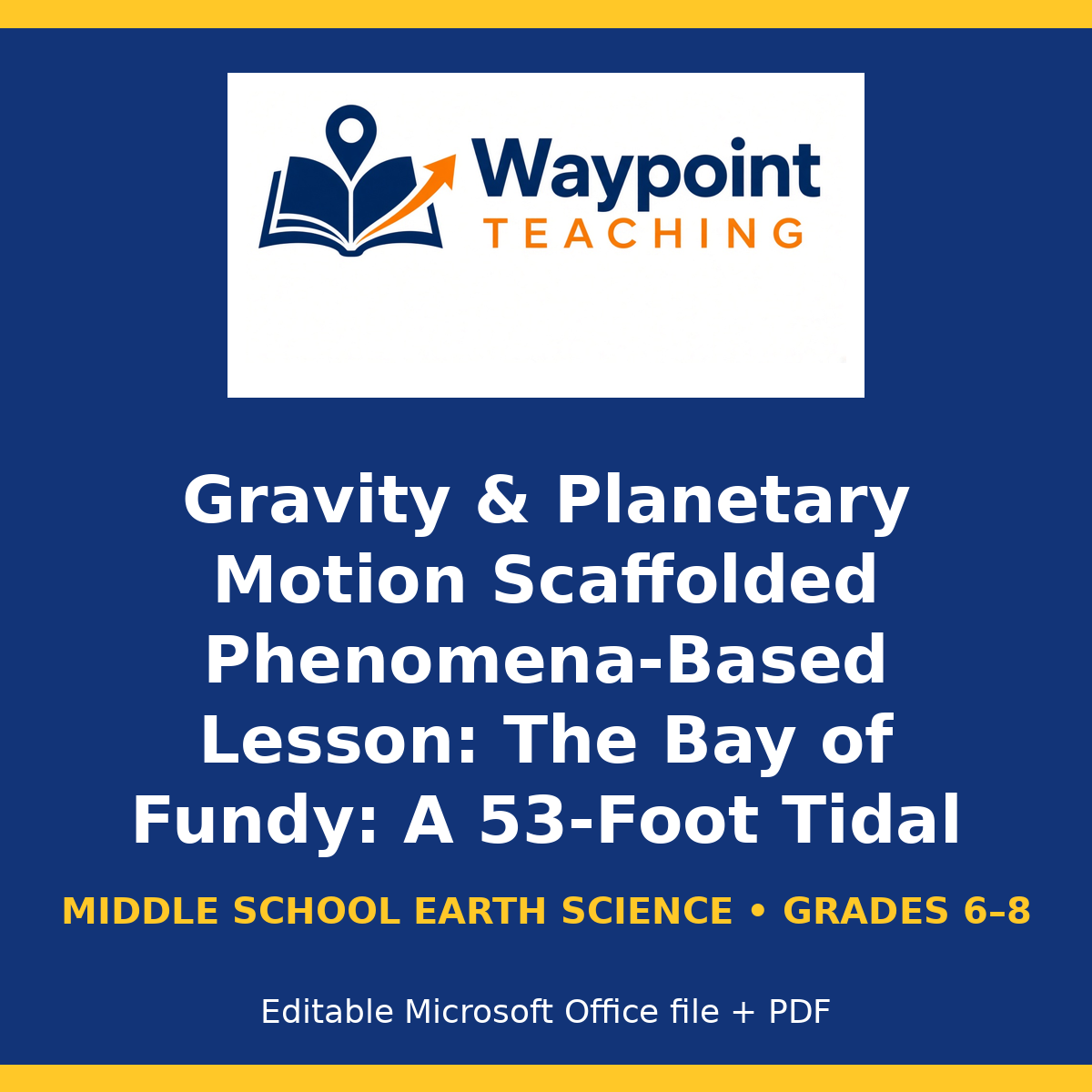 Gravity & Planetary Motion Scaffolded Phenomena-Based Lesson: The Bay of Fundy: A 53-Foot Tidal Slosh Driven by the Moon's Invisible Gravitational Grip Teacher Discussion Guide cover