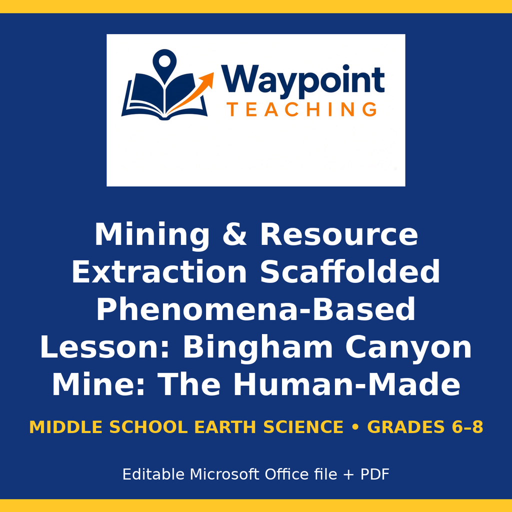 Mining & Resource Extraction Scaffolded Phenomena-Based Lesson: Bingham Canyon Mine: The Human-Made Canyon Visible from Space Student Response Sheet cover