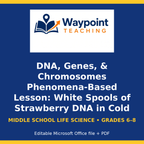 DNA, Genes, & Chromosomes Phenomena-Based Lesson: White Spools of Strawberry DNA in Cold Alcohol Student Response Sheet cover