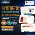 Synthetic Materials from Natural Resources Phenomena-Based Lesson: From Sticky Crude Oil to Bendy Plastic Presentation cover